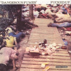 Fucked Up - Dangerous Fumes 7" (canadian release)