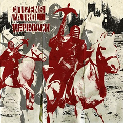 Citizens Patrol/ Reproach - 7"