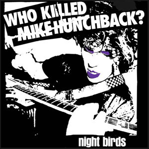 Night Birds - Who Killed Mike Hunchback? /"
