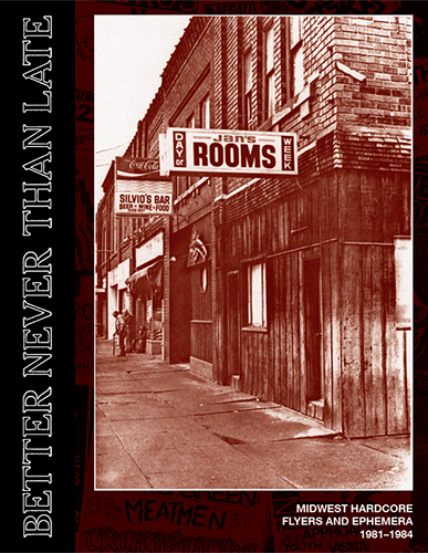 Better Never Than Late "Midwest Hardcore Flyers And Ephemera 1981-1984" Buch