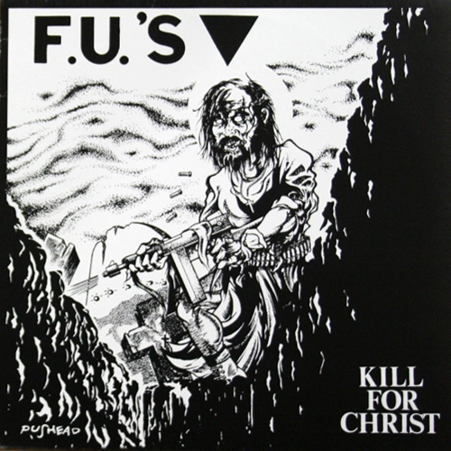 F.U.'s - Kill For Christ LP + Bomus Songs