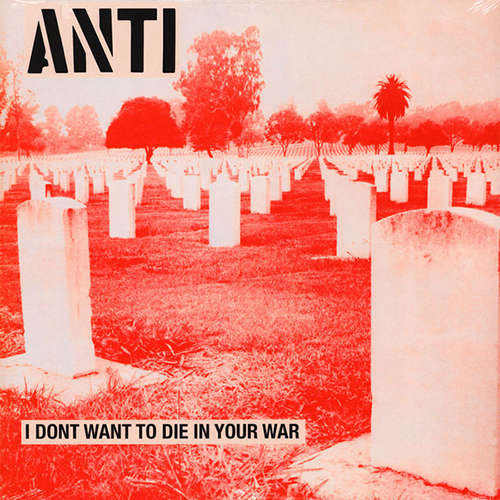 Anti - I Don't Want To Die In Your War LP