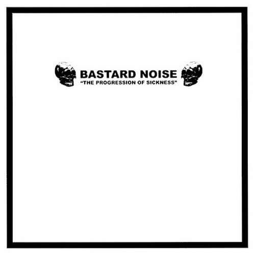 Bastard Noise - The Progression Of Sickness 10"