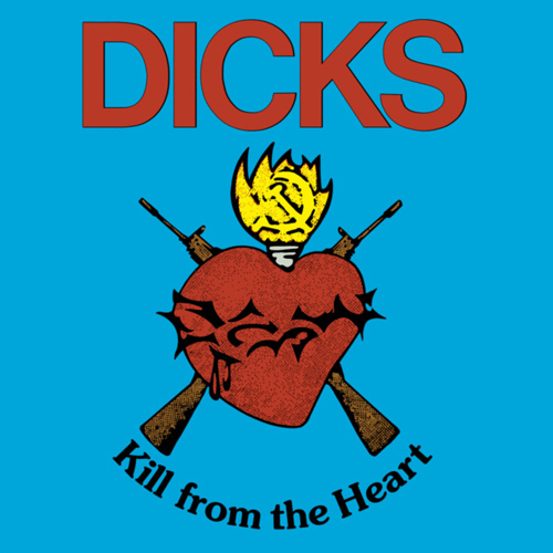 The Dicks - Kill From The Heart LP
