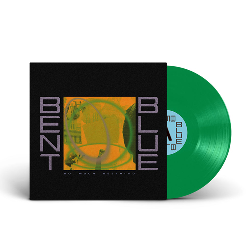 Bent Blue - So Much Seething LP (green vinyl)